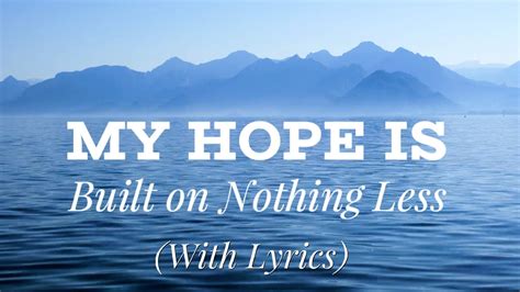 bpi hymn lyrics|My Hope is Built on Nothing Less .